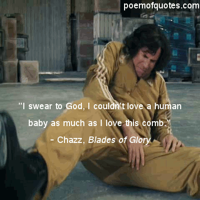A quote from Blades of Glory.