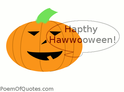 A pumpkin with a funny way of saying Happy Halloween.