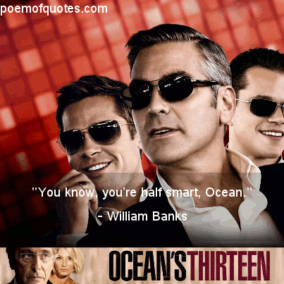 A quote from Ocean's Thirteen.