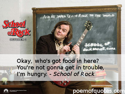 A quote from School of Rock.