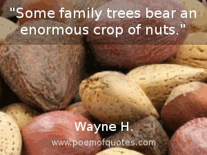 A quote about families and nuts