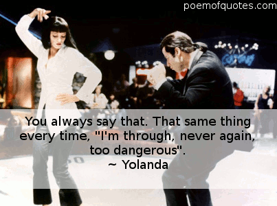 A line from the movie Pulp Fiction
