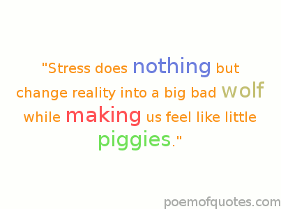 A stress does nothing quotation.