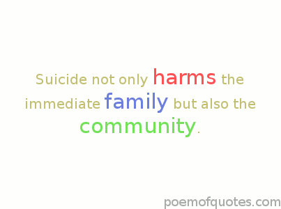 Suicide harms the family and community